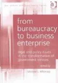 From Bureaucracy to Business Enterprise: Legal and Policy Issues in the Transformation of Government Services
