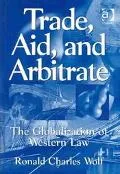 Trade,Aid and Arbitrate: The Globalization of Western Law