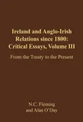 Ireland and Anglo-Irish Relations since 1800: Critical Essays:From Treaty to the Present, Vol. 3