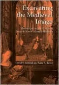 Excavating the Medieval Image: Manuscripts, Artists, Audiences: Essays in Honor of Sandra Hindman