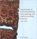 Encyclopedia of Furnishing Textiles, Floorcoverings and Home Furnishing Practices, 1200-1950