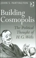 Building Cosmopolis: The Political Thought of H.G. Wells