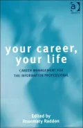 Your Career Your Life : Career Management for the Information Professional