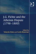 Book cover of J.G. Fichte and the Atheism Dispute (1798-1800)