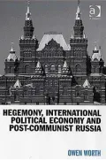 Hegemony, International Political Economy and Post-Communist Russia