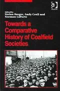 Towards a Comparative History of Coalfield Societies