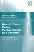 Health Care Policy, Performance and Finance Strategic Issues in Health Care Management