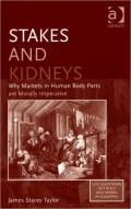 Stakes and Kidneys: Why Markets in Human Body Parts Are Morally Imperative