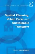 Spatial Planning, Urban Form and Sustainable Transport (Urban Planning and Environment Series)
