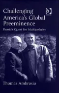 Challenging America's Global Preeminence: Russia's Quest for Multipolarity