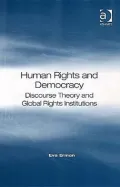 Human Rights and Democracy: Discourse Theory and Global Rights Institutions