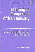 Learning to Compete in African Industry: Institutions and Technology in Development