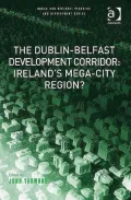 The Dublin-Belfast Development Corridor - Ireland's Mega-City Region?