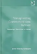 Transplanting Commercial Law Reform Developing a 'Rule of Law' in Vietnam