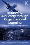 Improving Air Safety through Organizational Learning: Consequences of a Technology-Led Model