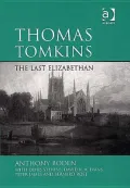 Thomas Tomkins: The Last Elizabethan