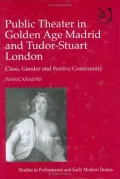 Class, Gender and Festive Community in the Public Theaters of Golden Age Madrid and Tudor-Stuart London