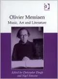 Olivier Messiaen: Music, Art and Literature