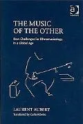 Music of the Other New Challenges for Ethnomusicology in a Global Age