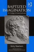 Baptised Imagination: The Theology of George MacDonald