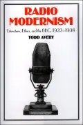 Radio Modernism: Literature, Ethics, and the Bbc 1922-1938