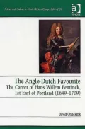 The Anglo-Dutch Favourite: Hans Willem Bentinck 1st Earl of Portland (1649-1709) and the Williamite Settlement