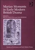 Marian Moments in Early Modern British Drama