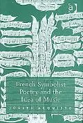 French Symbolist Poetry and the Idea of Music