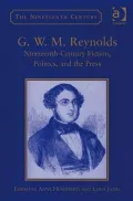 G.W.M. Reynolds: Nineteenth-Century Fiction, Politics, and the Press