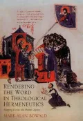 Rendering the Word in Theological Hermeneutics: Mapping Divine and Human Agency
