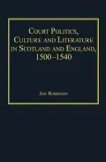 Court politics, culture and literature in Scotland and England, 1500-1540