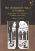 Renaissance Palace in Florence: Magnificence and Splendour in Fifteenth-Century Italy