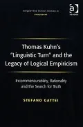 Thomas Kuhn's "Linguistic Turn" and the Legacy of Logical Empiricism: Incommensurability, Rationality and the Search for Truth