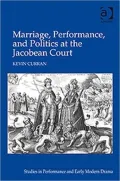 Marriage, Performance, and Politics at the Jacobean Court