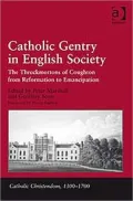 Catholic Gentry in English Society-The Throckmortons of Coughton from Reformation to Emancipation