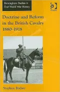 Doctrine and Reform in the British Cavalry 1880-1918