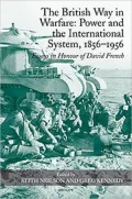 The British Way in Warfare: Power and the International System, 1856-1956-Essays in Honour of David French