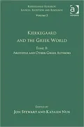 Volume 2, Tome II: Kierkegaard and the Greek World - Aristotle and Other Greek Authors, Vol. 2