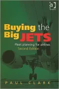 Buying the Big Jets: Second edition-fleet planning for Airlines