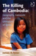 The Killing of Cambodia: Geopolitics, Genocide and the Unmaking of Space