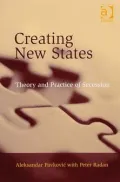 Creating New States: Theory and Practice of Secession