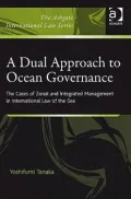 Dual Approach to Ocean Governance: The Cases of Zonal and Integrated Management in International Law of the Sea