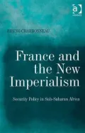 France and the New Imperialism: Security Policy in Sub-Saharan Africa