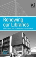 Renewing Our Libraries: Case Studies in Re-Planning and Refurbishment