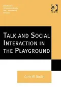 Talk and Social Interaction in the Playground: Directions in Ethnomethodology and Conversation Analysis