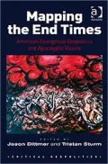 Mapping the End Times: American Evangelical Geopolitics and Apocalyptic Visions