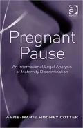 Pregnant Pause: An International Legal Analysis of Maternity Discrimination