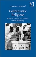 Collectivistic Religions: Religion, Choice, and Idendity in Late Modernity