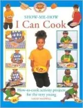 I Can Cook : How to Cook Activity Projects for the Very Young