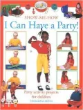 I Can Have a Party: Party Activity Projects for Children